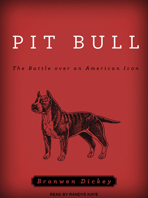 Title details for Pit Bull by Bronwen Dickey - Wait list